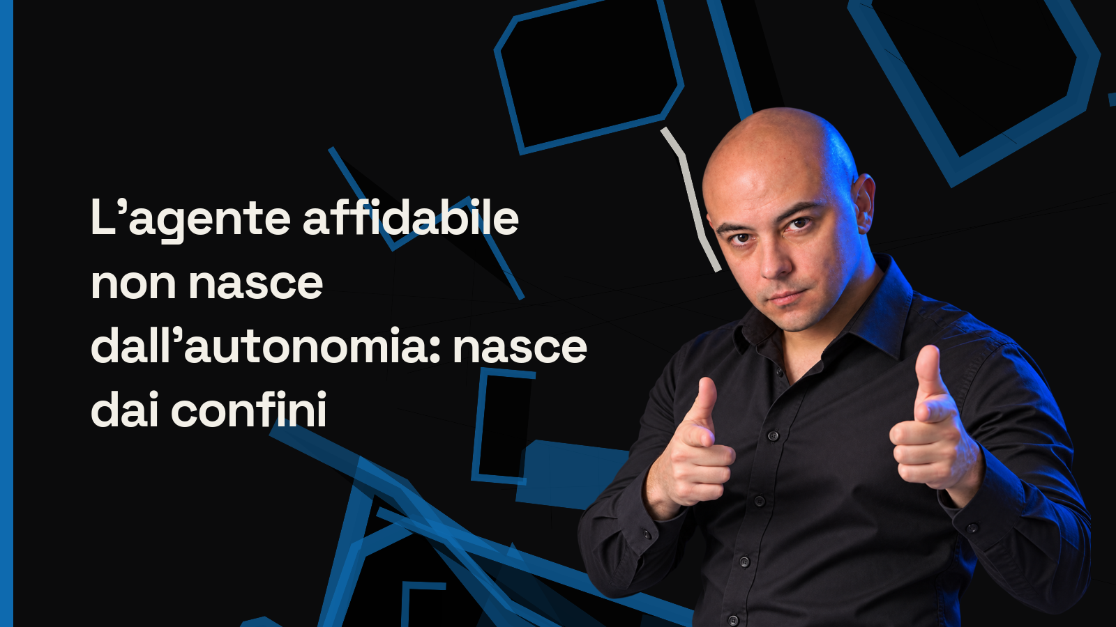 L’agente affidabile non nasce dall’autonomia: nasce dai confini
