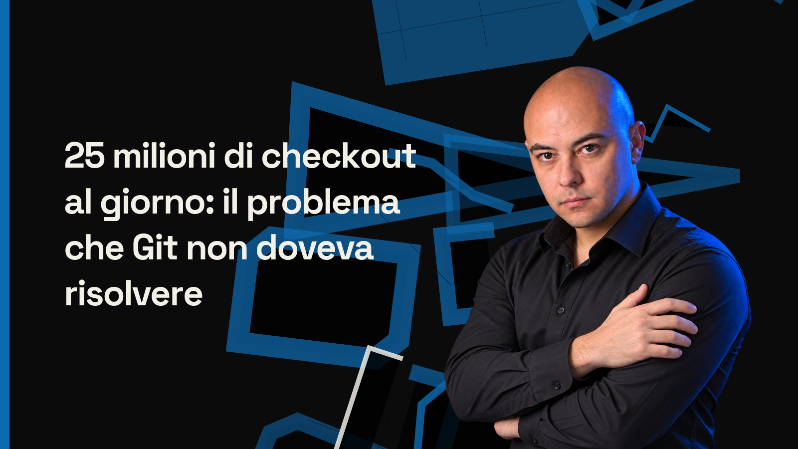 25 milioni di checkout al giorno: il problema che Git non doveva risolvere