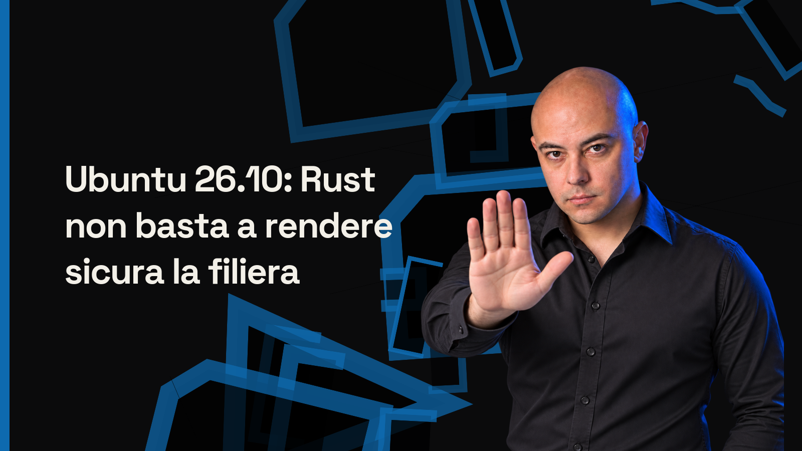 Ubuntu 26.10: Rust non basta a rendere sicura la filiera