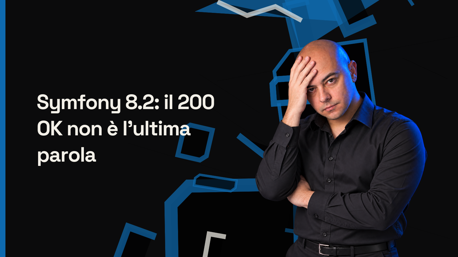 Symfony 8.2: il 200 OK non è l’ultima parola
