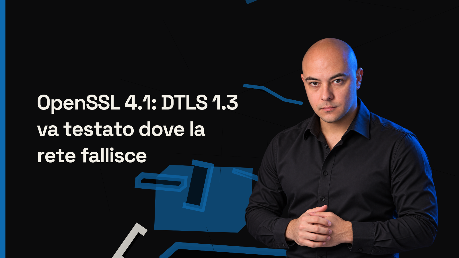 OpenSSL 4.1: DTLS 1.3 va testato dove la rete fallisce
