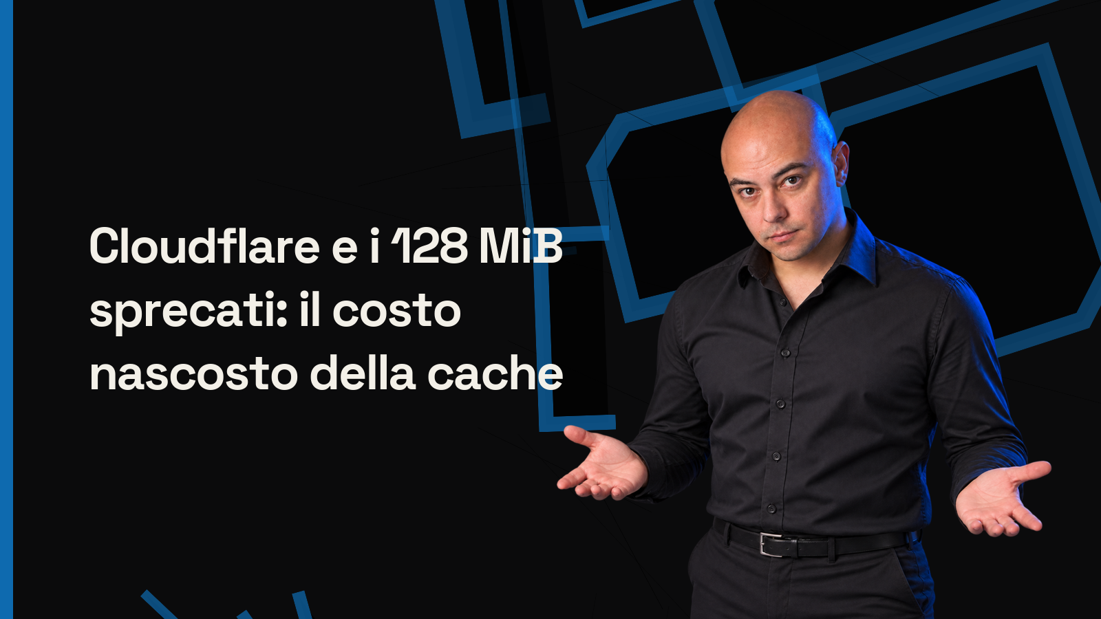 Cloudflare e i 128 MiB sprecati: il costo nascosto della cache