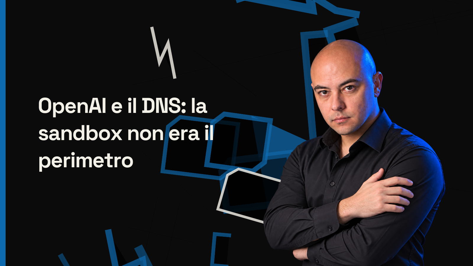 OpenAI e il DNS: la sandbox non era il perimetro