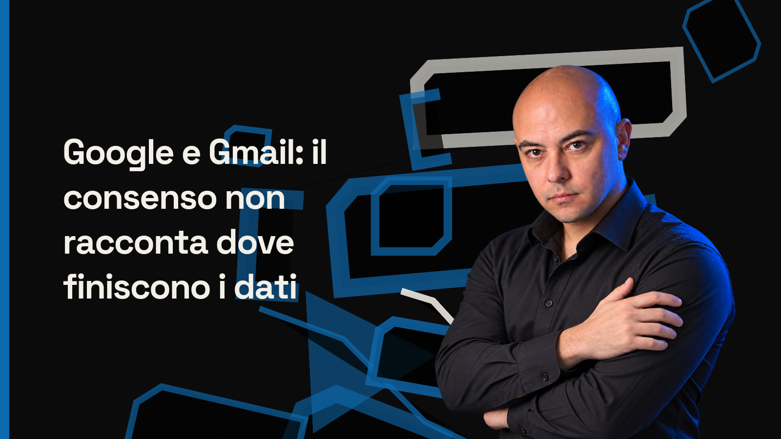 Google e Gmail: il consenso non racconta dove finiscono i dati - copertina editoriale
