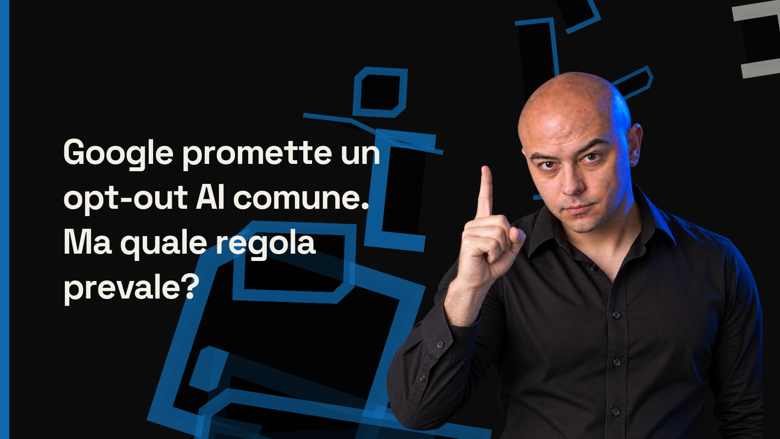 Google promette un opt-out AI comune. Ma quale regola prevale?